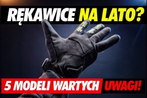 RĘKAWICE NA LATO - Furygan, RICHA, ALPINESTARS, RST